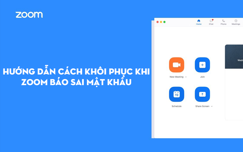 Lỗi Zoom báo sai mật khẩu và hướng dẫn cách khôi phục