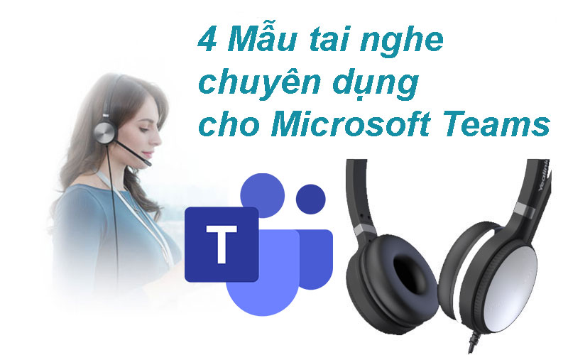 4 Mẫu tai nghe chuyên dụng cho Microsoft teams