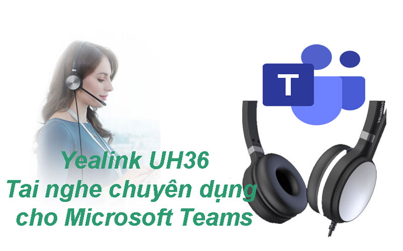 Tai nghe Yealink UH36 - Tai nghe chuyên dụng cho Microsoft Teams