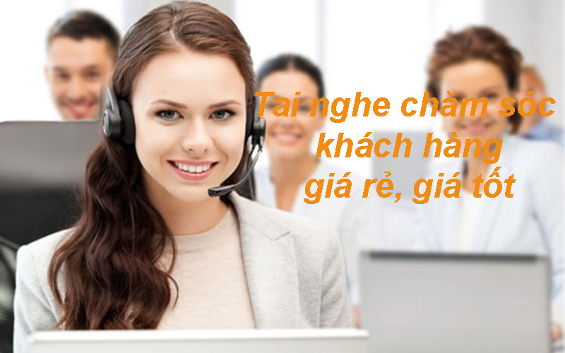 Những mẫu tai nghe CSKH chất lượng, giá tốt