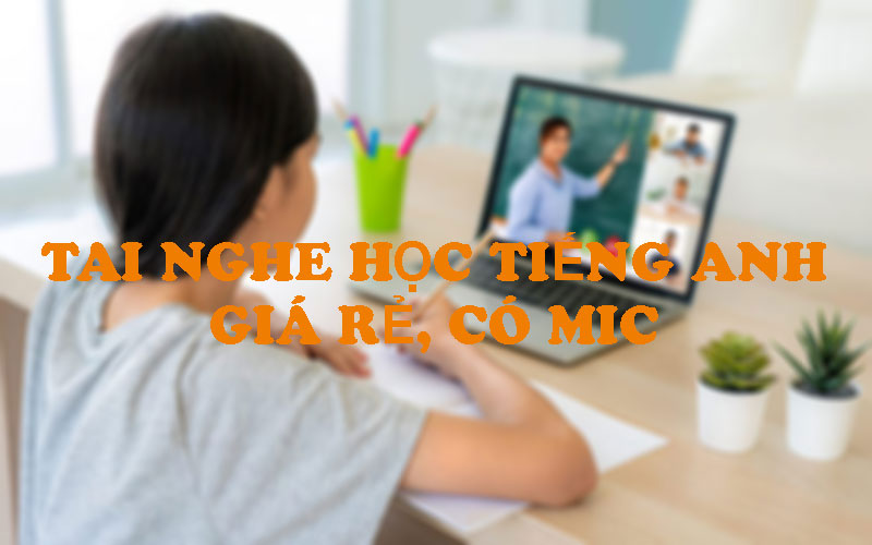 top-5-tai-nghe-hoc-tieng-anh-gia-re-co-mic