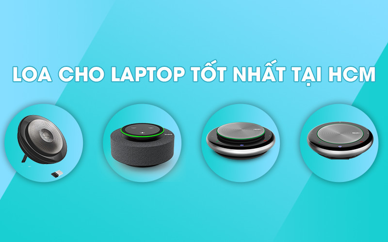 4 Mẫu loa hội nghị giá rẻ dùng cho laptop tốt nhất tại TP HCM