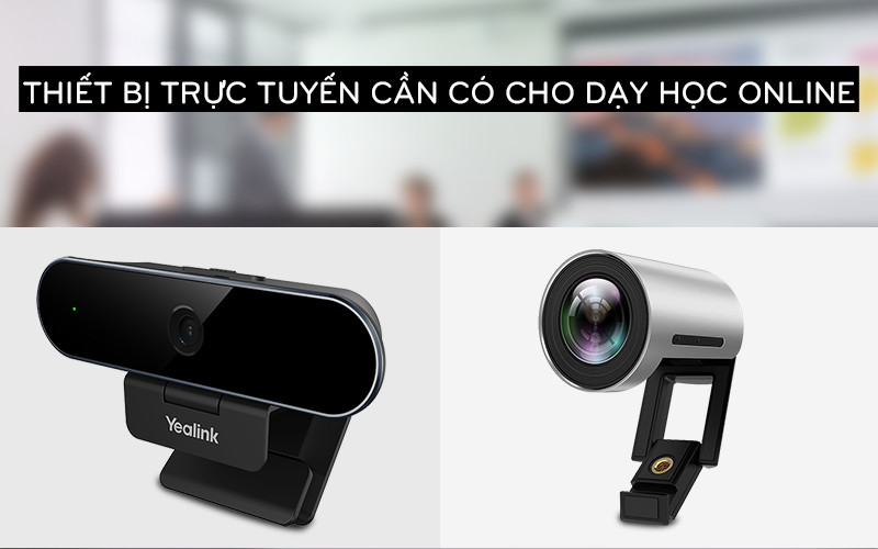 Thiết bị trực tuyến cần có cho dạy học online tại nhà