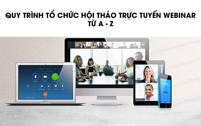 Quy trình tổ chức hội thảo trực tuyến Webinar từ A-Z