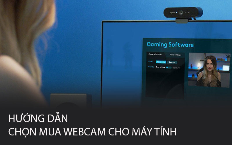 Hướng dẫn chọn mua webcam cho máy tính