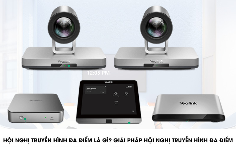 Hội nghị truyền hình đa điểm là gì? giải pháp hội nghị truyền hình đa điểm Yealink