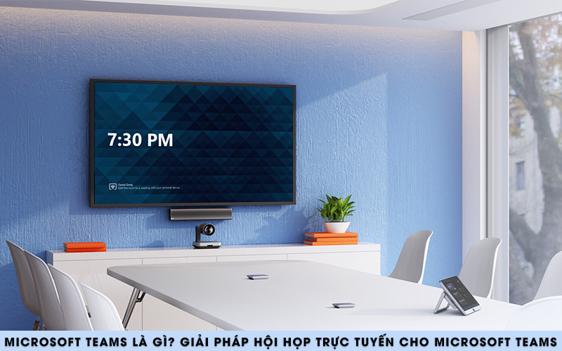 Microsoft Teams là gì? giải pháp hội họp trực tuyến cho microsoft teams?