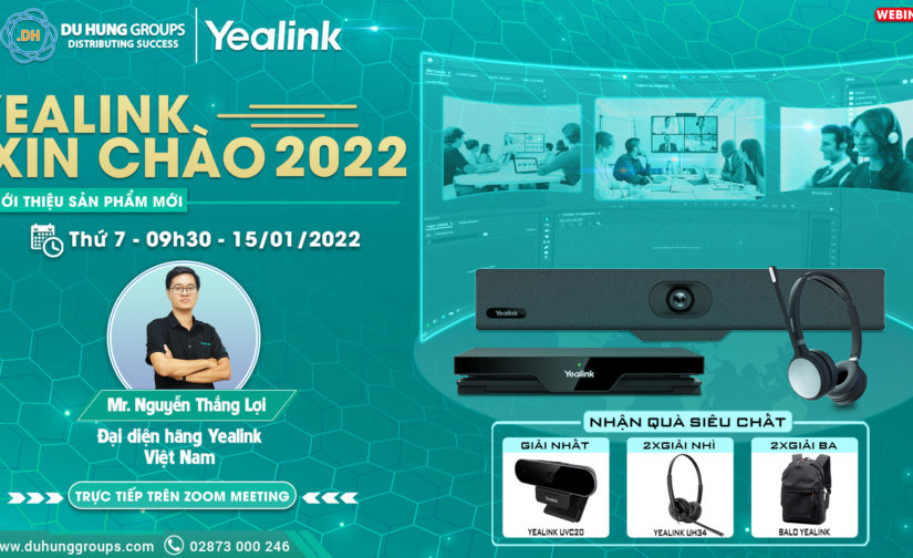 WEBINAR RA MẮT SẢN PHẨM MỚI YEALINK – THAM GIA NGAY, NHẬN QUÀ LIỀN TAY