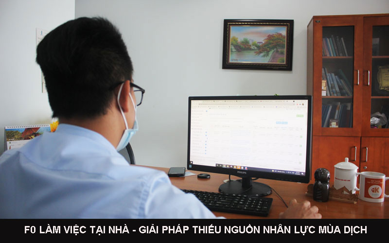 F0 làm việc tại nhà - giải pháp thiếu nguồn nhân lực mùa dịch