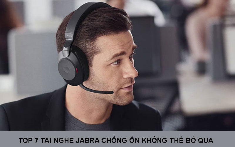 Top 7 Tai nghe Jabra chống ồn tốt nhất không thể bỏ qua