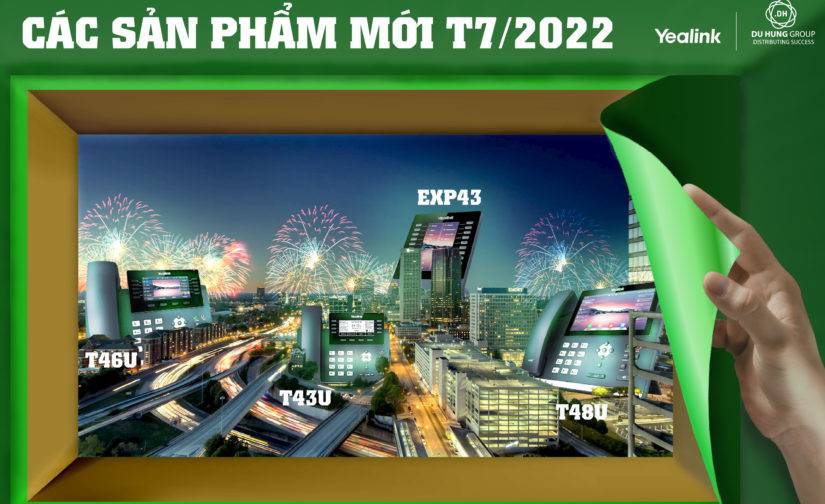 Yealink – Cập nhật sản phẩm mới tháng 7