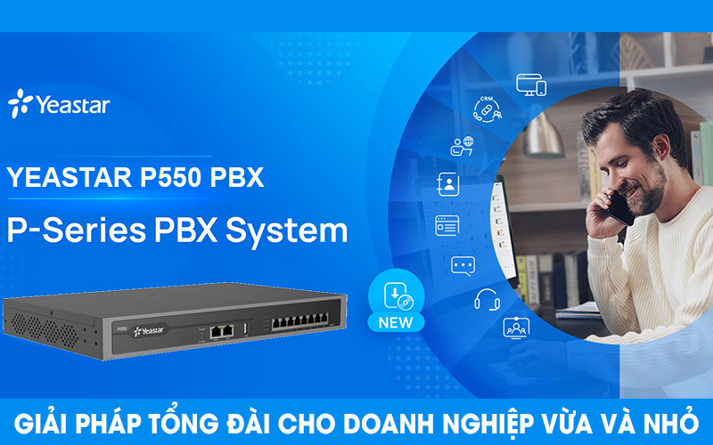 Tổng đài IP Yeastar P550 cho doanh nghiệp nhỏ