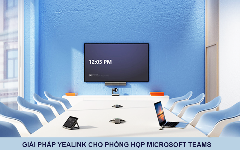 Giải pháp Yealink cho phòng họp Microsoft Teams