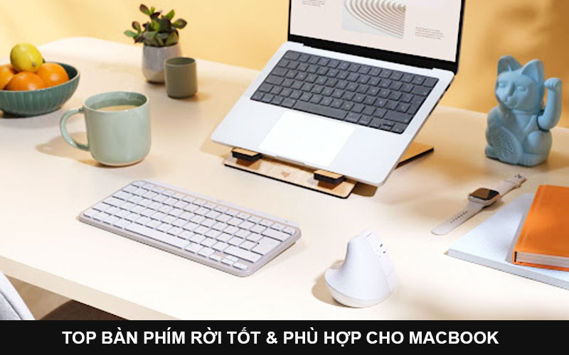 Top bàn phím rời tốt & phù hợp cho Macbook