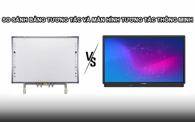 So sánh bảng tương tác và màn hình tương tác thông minh