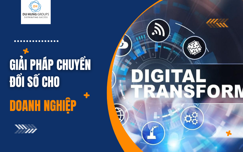 Giải pháp chuyển đổi số cho doanh nghiệp