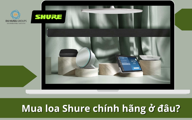 Mua loa Shure chính hãng ở đâu?