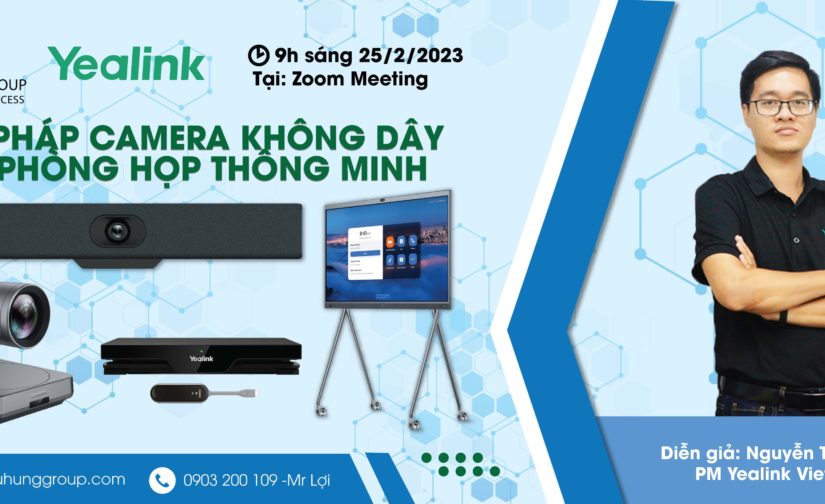 WEBINAR – GIẢI PHÁP CAMERA KHÔNG DÂY CHO PHÒNG HỌP THÔNG MINH
