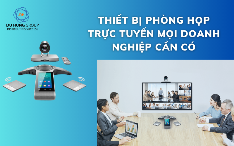 Thiết bị phòng họp trực tuyến mọi doanh nghiệp cần có