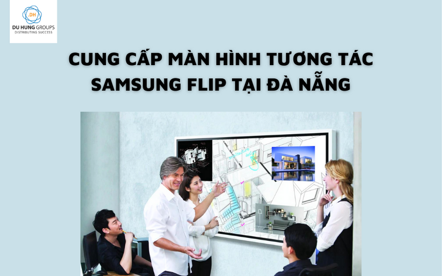 Cung cấp màn hình tương tác Samsung Flip tại Đà Nẵng