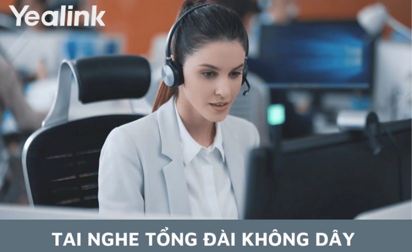 Tai nghe tổng đài không dây tốt nhất cho tổng đài viên