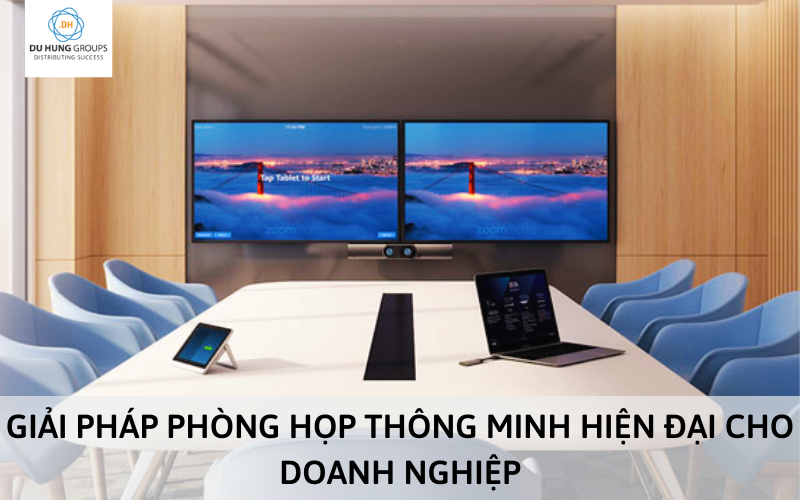 Giải pháp phòng họp thông minh hiện đại cho doanh nghiệp
