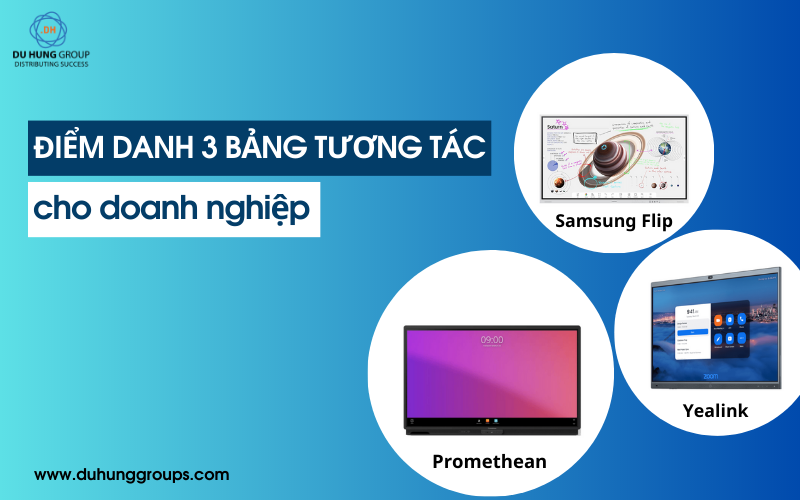 Điểm danh 3 Bảng tương tác cho doanh nghiệp tốt nhất