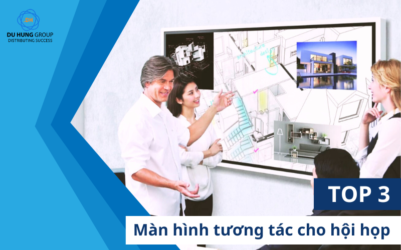 Top 3 màn hình tương tác cho hội họp