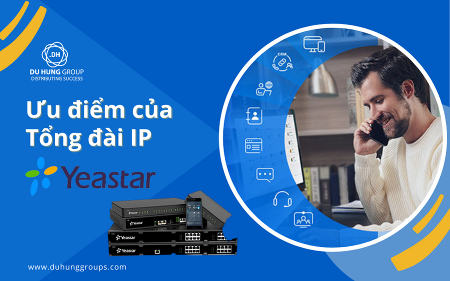 ƯU ĐIỂM CỦA TỔNG ĐÀI IP YEASTAR