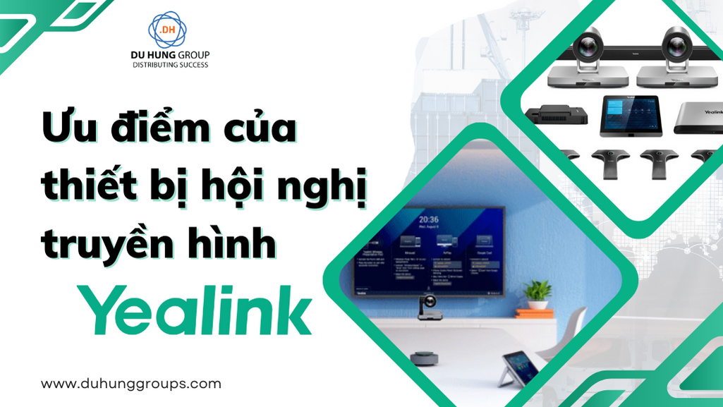 Ưu điểm của thiết bị hội nghị truyền hình yealink