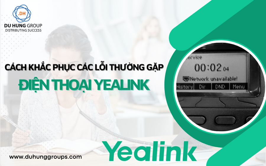 Cách khắc phục các lỗi thường gặp của điện thoại Yealink