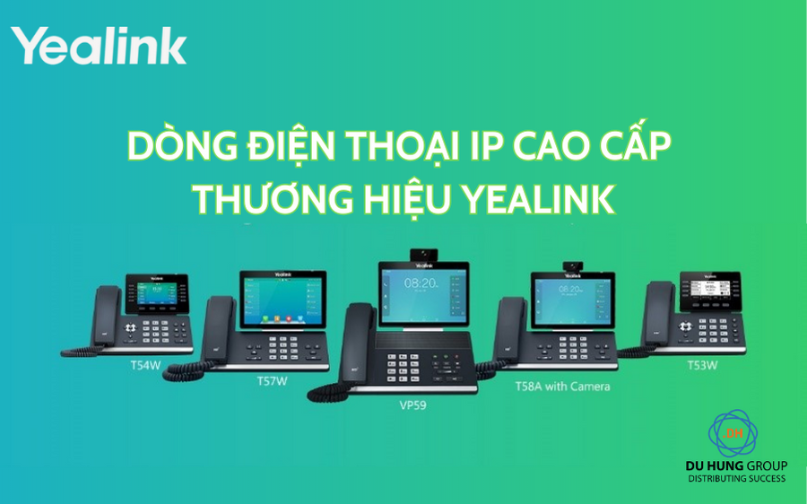 Dòng điện thoại IP cao cấp thương hiệu Yealink