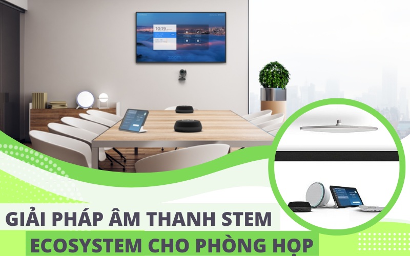 Giải pháp âm thanh Stem Ecosystem cho phòng họp