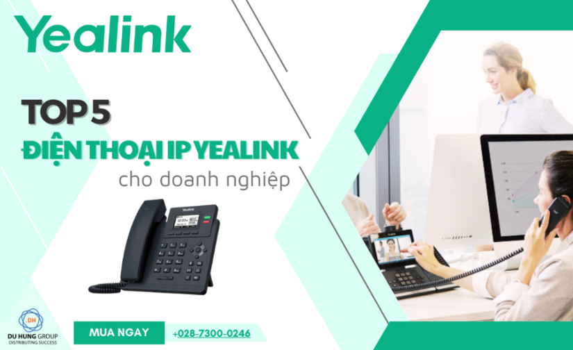 Top 5 điện thoại IP Yealink tốt nhất cho doanh nghiệp