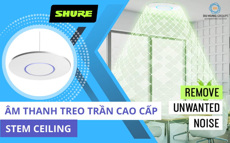 Âm thanh treo trần cao cấp Stem Ceiling – Shure