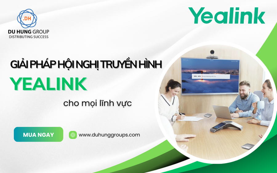 Giải pháp hội nghị truyền hình Yealink cho mọi lĩnh vực