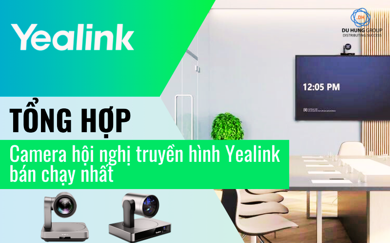Tổng hợp Camera hội nghị truyền hình Yealink bán chạy nhất