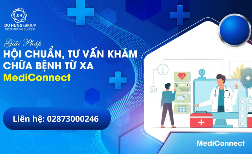GIẢI PHÁP HỘI CHẨN, TƯ VẤN KHÁM CHỮA BỆNH TỪ XA – MEDICONNECT