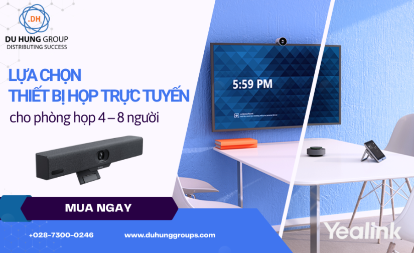 Lựa chọn thiết bị họp trực tuyến cho phòng họp 4 – 8 người?