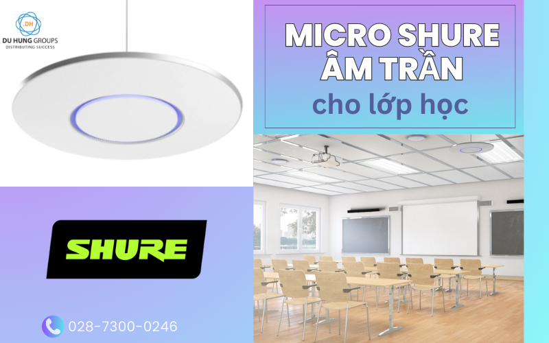 Micro Shure âm trần cho lớp học