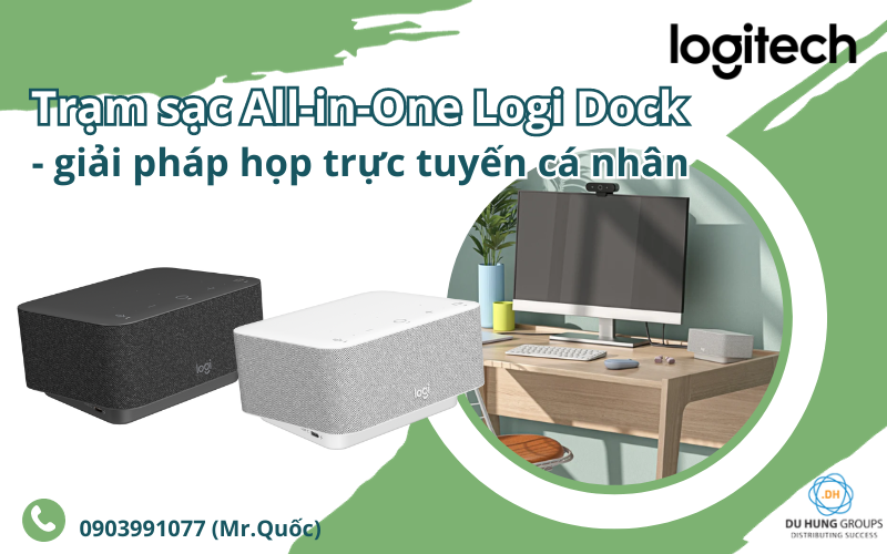 Trạm sạc All-in-One Logi Dock – giải pháp họp trực tuyến cá nhân