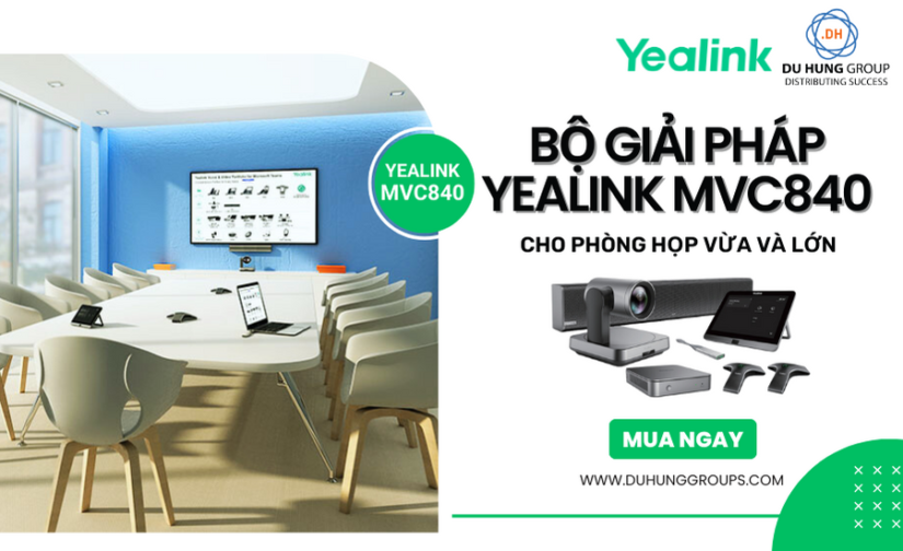 Bộ giải pháp Yealink MVC840 cho phòng họp vừa và lớn