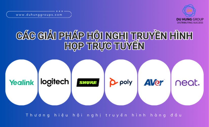 Các giải pháp hội nghị truyền hình, họp trực tuyến