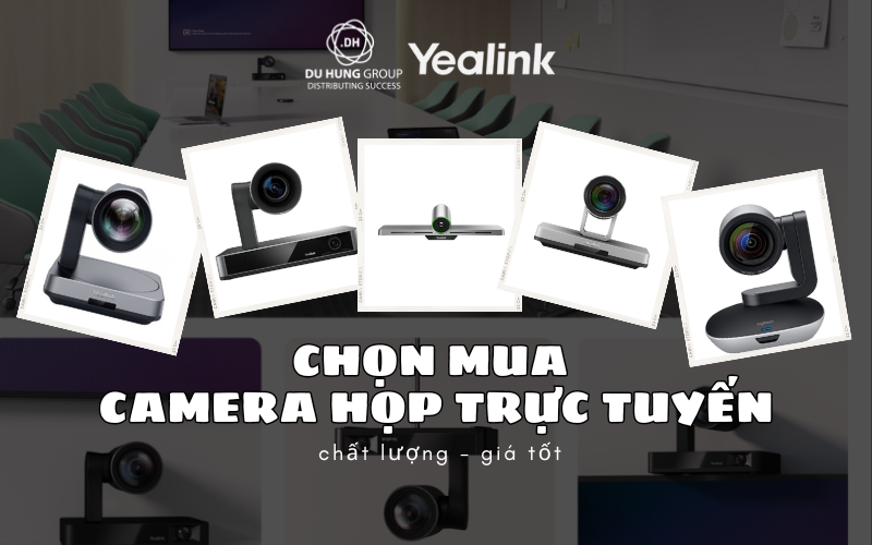 Chọn mua Camera họp trực tuyến chính hãng, giá tốt