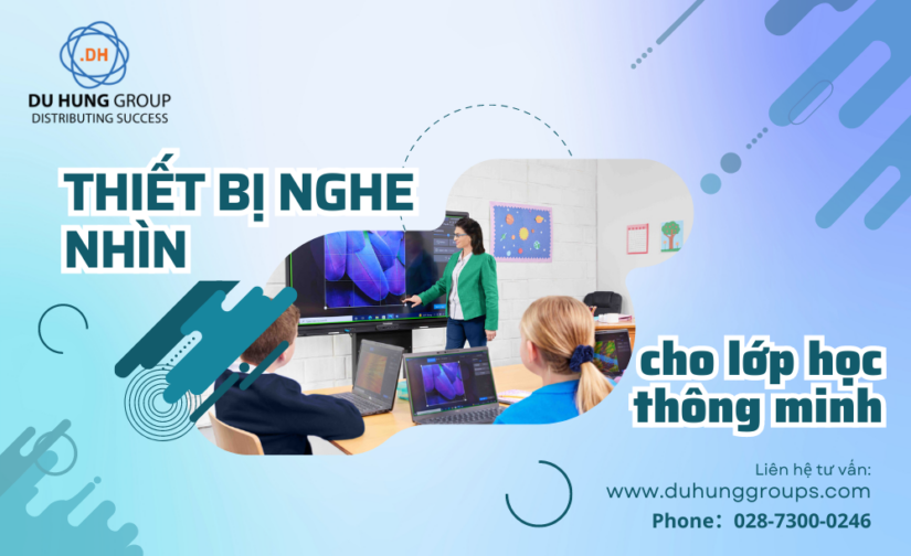 Thiết bị nghe nhìn cho lớp học thông minh