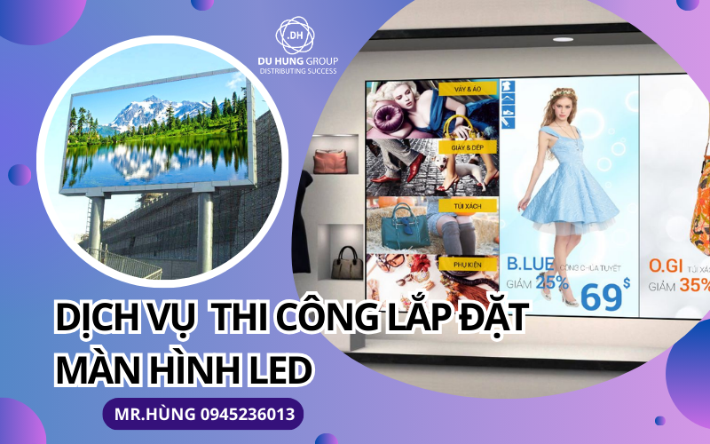 Dịch vụ thi công lắp đặt màn hình LED
