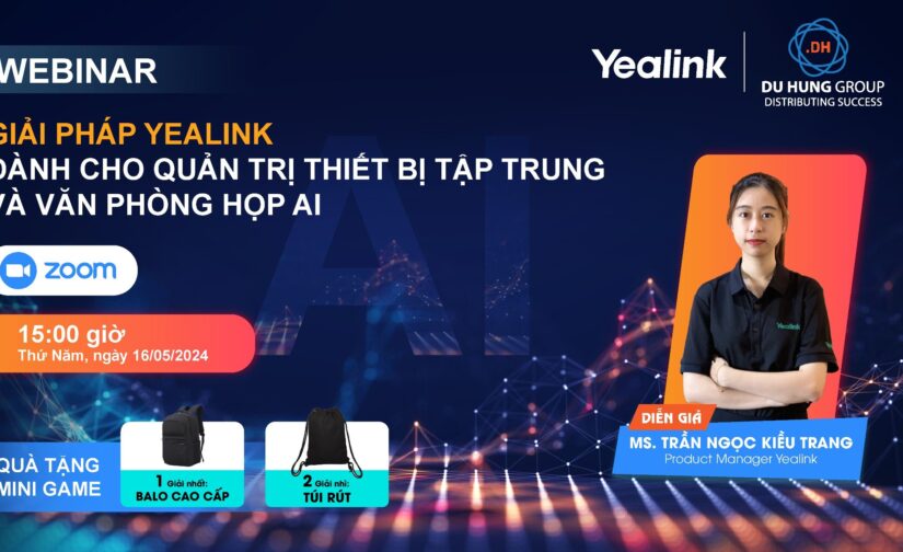 CHỈ CÒN 1 NGÀY – ĐĂNG KÍ NGÀY, RINH QUÀ LIỀN TAY – WEBINAR GIẢI PHÁP YEALINK DÀNH CHO QUẢN TRỊ THIẾT BỊ TẬP TRUNG VÀ VĂN PHÒNG HỌP AI