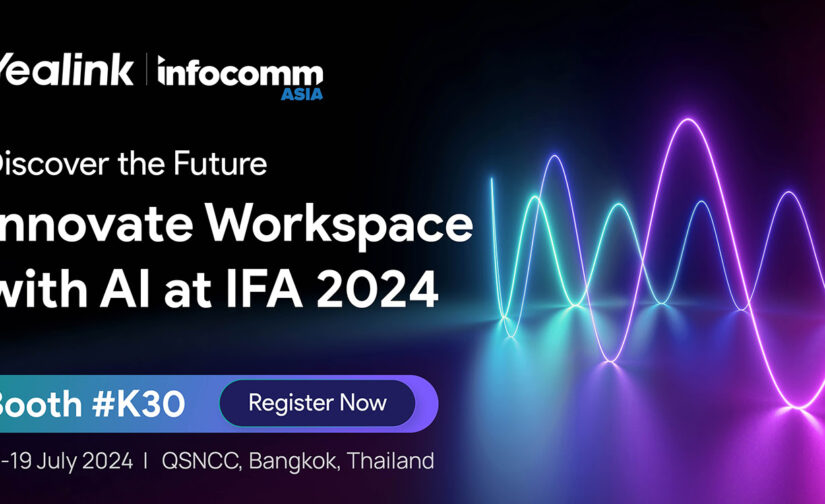 Yealink Infocomm Asia 2024 Thái Lan – Khám phá không gian làm việc đổi mới trong tương lai với AI