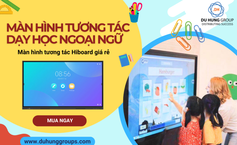 Màn hình tương tác giá rẻ Hiboard cho dạy học ngoại ngữ