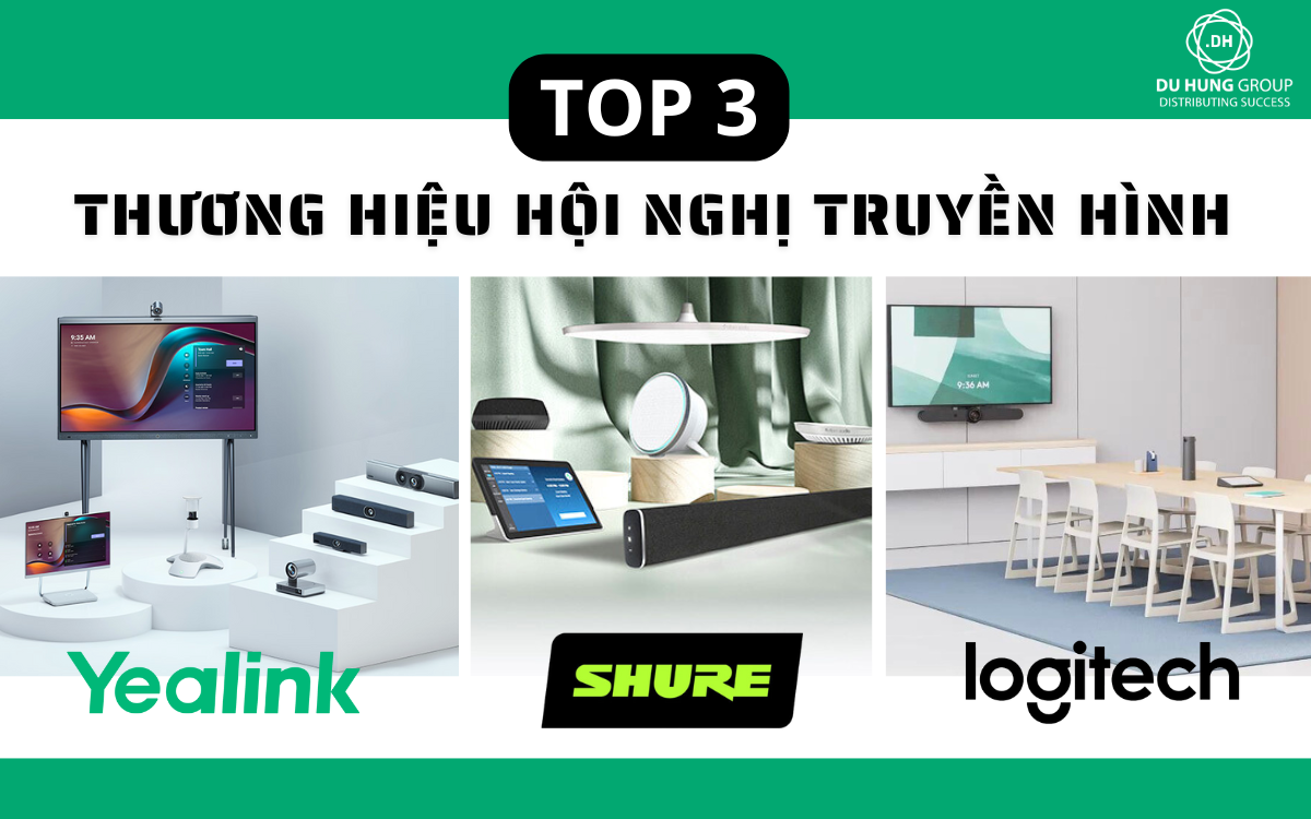 Top 3 Thương hiệu hội nghị truyền hình tốt nhất hiện nay